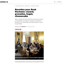 Recettes pour Rosh Hachana: canard, grenades, kugel, cheesecake
