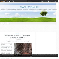 Recettes miracles contre cheveux blanc - www.BeZwina.com