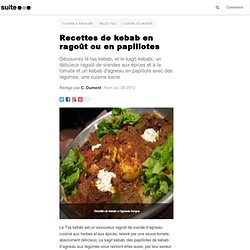 Recettes de kebab en ragoût ou en papillotes: Cuisiner la viande aux épices et aux légumes comme en Turquie