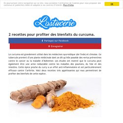 2 recettes pour profiter des bienfaits du curcuma.