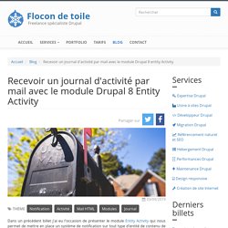 Recevoir un journal d'activité par mail avec le module Drupal 8 Entity Activity