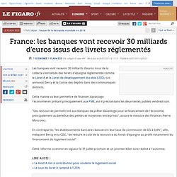 France: les banques vont recevoir 30 milliards d'euros issus des livrets réglementés