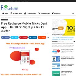 Free Recharge Mobile Tricks Dent App - Rs.10 On SignUp + Rs.15 /Refer