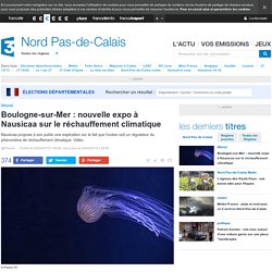 Boulogne-sur-Mer : expo à Nausicaa sur le réchauffement climatique