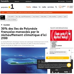 30% des îles de Polynésie française menacées par le réchauffement climatique d'ici 2100 - Polynésie la 1ère