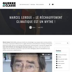 Marcel Leroux - Le réchauffement climatique est un mythe ! - Guerre de Classe