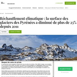 Réchauffement climatique : la surface des glaciers des Pyrénées a diminué de plus de 23% depuis 2011...