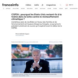 COP26 : pourquoi les Etats-Unis restent-ils à la traîne dans la lutte contre le réchauffement climatique ?