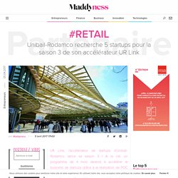 #Retail : Unibail-Rodamco recherche 5 startups pour la saison 3 de son accélérateur UR Link - Maddyness