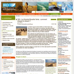 353 - La Grande Muraille Verte : comment stopper le désert ? - Institut de recherche pour le développement (IRD)