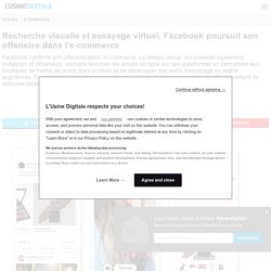 Recherche visuelle et essayage virtuel, Facebook poursuit son offensive dans l'e-commerce
