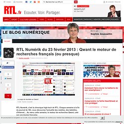 Numérik du 23 février 2013 : Qwant le moteur de recherches français (ou presque) - Le Blog Numérique