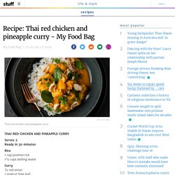 Recipe: Thai red chicken and pineapple curry - My Food Bag