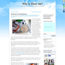 Hot Recipe for a Chilly Morning « Why is There Air?