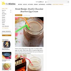 Sweet Recipe: Double Chocolate Bourbon Egg Cream