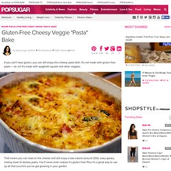 Recipe For Gluten-Free Cheesy Veggie "Pasta" Bake