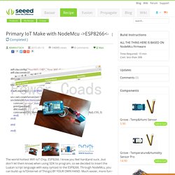 Seeed Recipe - Primary IoT Make with NodeMcu ->ESP8266<-
