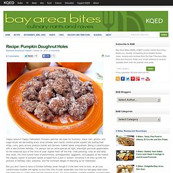 Recipe: Pumpkin Doughnut Holes » Bay Area Bites