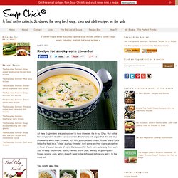 Recipe for smoky corn chowder - Soup Chick