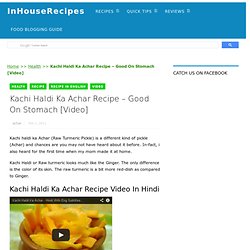 Kachi Haldi Achar (Raw Turmeric Pickle) - Good On Stomach [Video]