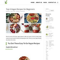 Top 4 Vegan Recipes for Beginners
