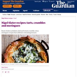 Nigel Slater recipes: tarts, crumbles and meringues