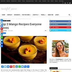 Top 3 Mango Recipes Everyone Loves