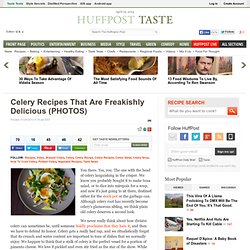 Celery Recipes That Are Freakishly Delicious (PHOTOS)