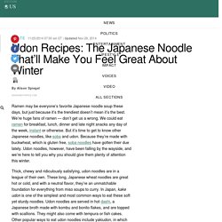 Udon Recipes: The Japanese Noodle That'll Make You Feel Great About Winter