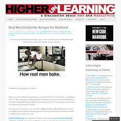 Real Men Eat Quiche: Recipes for Manhood