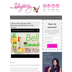 3 Detox Water Recipes: Belly Slimming, Anti-Bloating, Craving Control