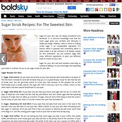 Sugar Scrub Recipes: For The Sweetest Skin