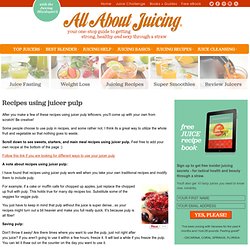 Recipes Using Juicer Pulp: muffins, salsa & more!