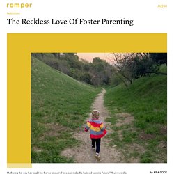 The Reckless Love of Foster Parenting