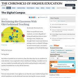 Reclaiming the Classroom With Old-Fashioned Teaching - The Digital Campus