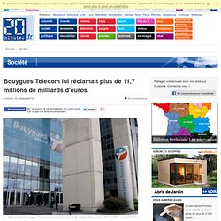 Bouygues Telecom lui réclamait plus de 11,7 millions de milliards d'euros