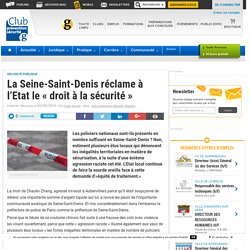 La Seine-Saint-Denis réclame à l'Etat le "droit à la sécurité" - Club Prevention Securite