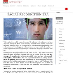 Say Good Bye to QR Codes Get ready to enter the facial recognition era