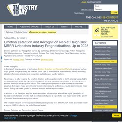 Emotion Detection and Recognition Market Heightens: MRFR Unleashes Industry Prognostications Up to 2023