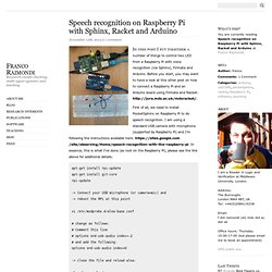 » Speech recognition on Raspberry Pi with Sphinx, Racket and Arduino Franco Raimondi