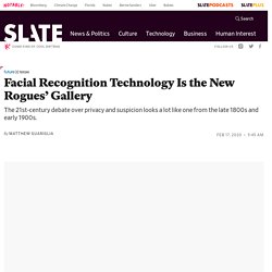 Facial recognition technology is the new rogues’ gallery.