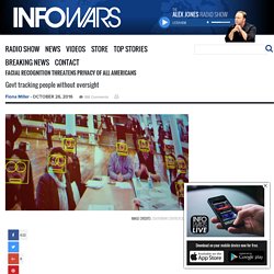 Facial Recognition Threatens Privacy of All Americans » Alex Jones' Infowars: There's a war on for your mind!