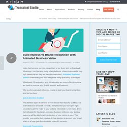 Build Impressive Brand Recognition With Animated Business Video