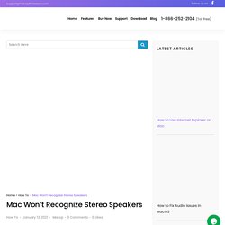 How to Fix Mac Won't Recognize Stereo Speakers Issue