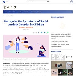 Recognize the Symptoms of Social Anxiety Disorder in Children