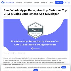 Blue Whale Apps Recognized by Clutch as Top CRM & Sales Enablement App Developer