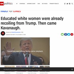 Educated white women were already recoiling from Trump. Then came Kavanaugh.