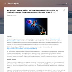 Recombinant DNA Technology Market Analysis Development Trends, Top Leading Companies, Future Opportunities and Forecast Research 2027