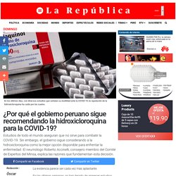 La República 24/5 - ¿Por qué el gobierno peruano sigue recomendando la hidroxicloroquina para la Covid-19?