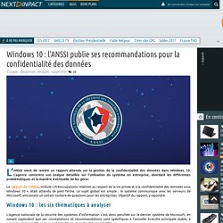 Windows 10 : l'ANSSI publie ses recommandations pour la confidentialité des données